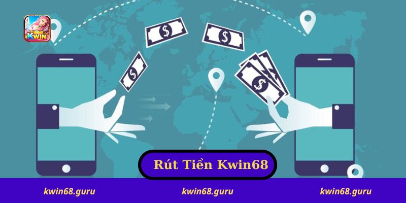 Hướng Dẫn Rút Tiền Nhanh Chóng trên Kwin68 chỉ trong 30 Giây